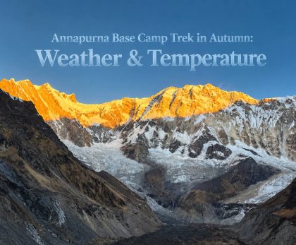 Annapurna Base Camp Trek in Autumn: Weather & Temperature