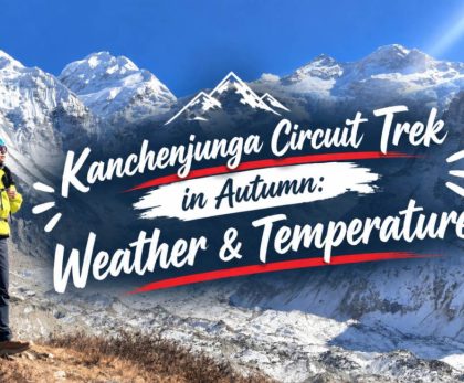 Kanchenjunga Circuit Trek in Autumn: Weather & Temperature